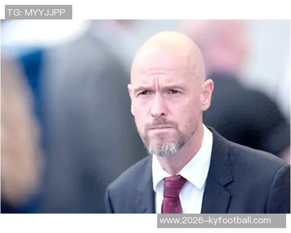 滕哈赫谨慎应对药厂解雇危机不太可能重返阿贾克斯